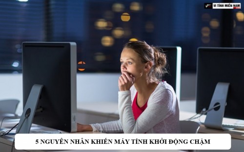 5 nguyên nhân khiến máy tính khởi động chậm