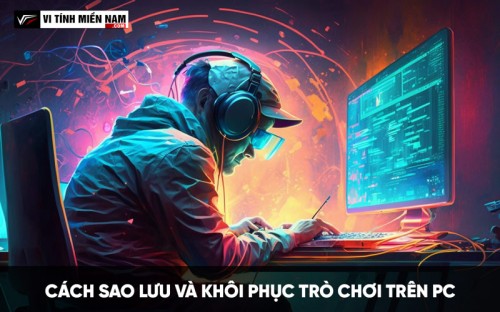 Cách sao lưu và khôi phục trò chơi trên PC