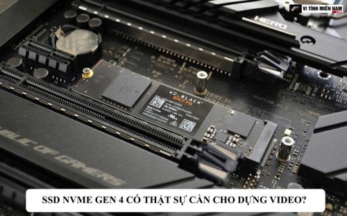 SSD NVMe Gen 4 có thật sự cần cho dựng video?