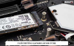 5 lỗi thường gặp khi lắp SSD NVMe