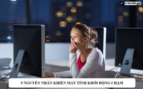 5 nguyên nhân khiến máy tính khởi động chậm